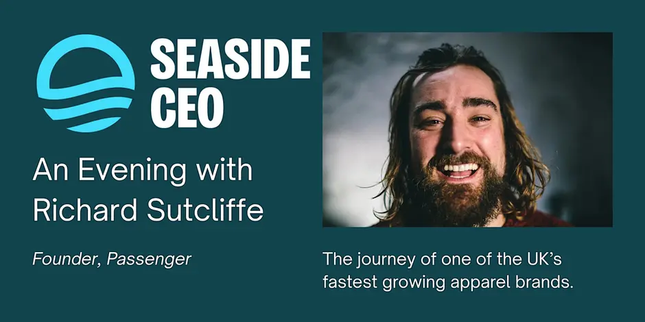 Seaside CEO - An Evening with Richard Sutcliffe Founder of Passenger